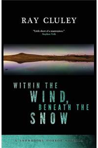 Within the Wind, Beneath the Snow