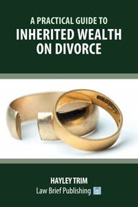 Practical Guide to Inherited Wealth on Divorce