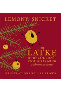 The Latke Who Couldn't Stop Screaming: A Christmas Story