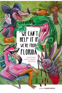 We Can't Help It If We're from Florida