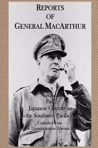 Reports of General MacArthur: Japanese Operations in the Southwest Pacific Area Volume 2 Part 2