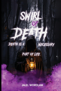 Swirl Of Death: Death Is A Necessary Part Of Life