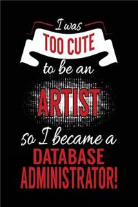 I Was Too Cute To Be An Artist So I Became A Database Administrator!