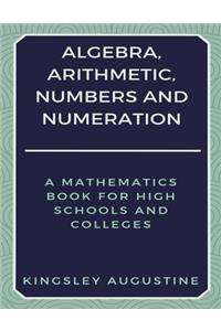 Algebra, Arithmetic, Numbers and Numeration