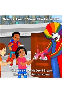 Clowns Aren't Meant To Be Scary