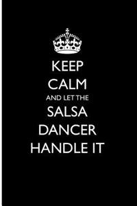 Keep Calm and Let the Salsa Dancer Handle It