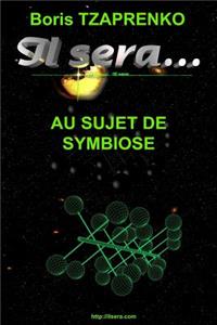 Il sera... Au sujet de Symbiose