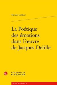 La Poetique Des Emotions Dans l'Oeuvre de Jacques Delille