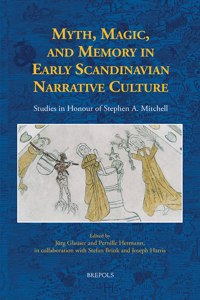 Myth, Magic, and Memory in Early Scandinavian Narrative Culture