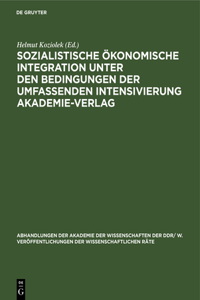 Sozialistische Ökonomische Integration Unter Den Bedingungen Der Umfassenden Intensivierung Akademie-Verlag