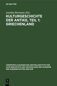 Kulturgeschichte Der Antike, Teil 1: Griechenland