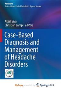 Case-Based Diagnosis and Management of Headache Disorders