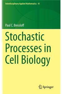 Stochastic Processes in Cell Biology