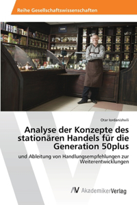 Analyse der Konzepte des stationären Handels für die Generation 50plus