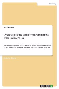 Overcoming the Liability of Foreignness with Isomorphism