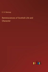 Reminiscences of Scottish Life and Character