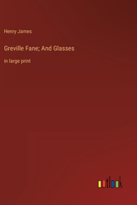 Greville Fane; And Glasses