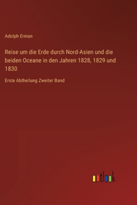 Reise um die Erde durch Nord-Asien und die beiden Oceane in den Jahren 1828, 1829 und 1830