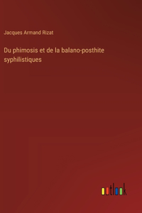 Du phimosis et de la balano-posthite syphilistiques