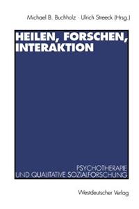 Heilen, Forschen, Interaktion: Psychotherapie Und Qualitative Sozialforschung