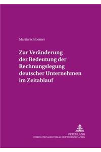 Zur Veraenderung Der Bedeutung Der Rechnungslegung «Deutscher» Unternehmen Im Zeitablauf