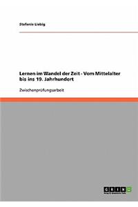 Lernen im Wandel der Zeit - Vom Mittelalter bis ins 19. Jahrhundert