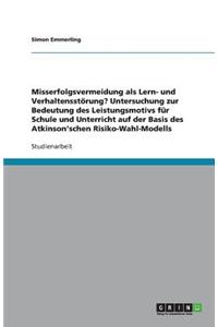 Das Atkinson'schen Risiko-Wahl-Modell. Leistungsmotiv für Schule und Unterricht