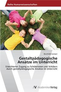 Gestaltpädagogische Ansätze im Unterricht