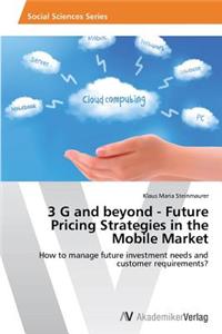 3 G and beyond - Future Pricing Strategies in the Mobile Market