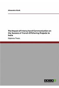 The Impact of Intercultural Communication on the Success of French Offshoring Projects to India