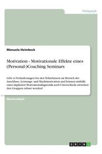 Motivation - Motivationale Effekte eines (Personal-)Coaching Seminars
