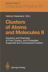 Clusters of Atoms and Molecules II