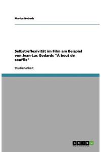 Selbstreflexivität im Film am Beispiel von Jean-Luc Godards 