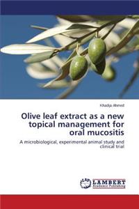 Olive leaf extract as a new topical management for oral mucositis
