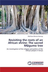 Revisiting the Roots of an African Shrine