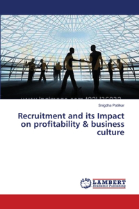 Recruitment and its Impact on profitability & business culture