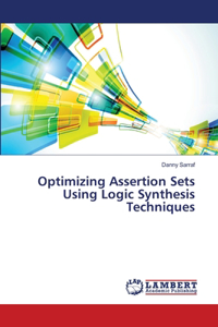 Optimizing Assertion Sets Using Logic Synthesis Techniques