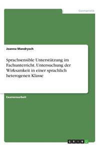 Sprachsensible Unterstützung im Fachunterricht. Untersuchung der Wirksamkeit in einer sprachlich heterogenen Klasse