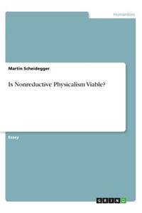Is Nonreductive Physicalism Viable?