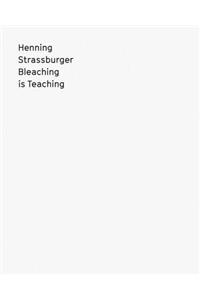 Henning Strassburger: Bleaching Is Teaching