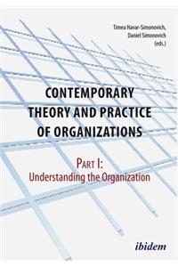 Contemporary Theory and Practice of Organization – Part I: Understanding the Organization