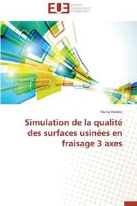 Simulation de la Qualité Des Surfaces Usinées En Fraisage 3 Axes