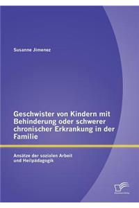 Geschwister von Kindern mit Behinderung oder schwerer chronischer Erkrankung in der Familie