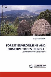 Forest Environment and Primitive Tribes in India