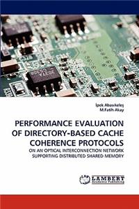 Performance Evaluation of Directory&#8208;based Cache Coherence Protocols