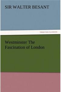 Westminster the Fascination of London