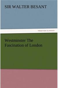 Westminster the Fascination of London