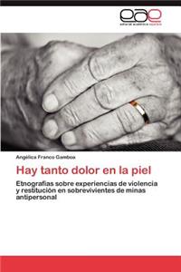 Hay tanto dolor en la piel