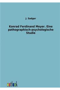 Konrad Ferdinand Meyer. Eine pathographisch-psychologische Studie