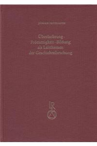 Uberlieferung - Frommigkeit - Bildung ALS Leitthema Der Geschichtsforschung